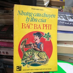 Những câu chuyện lý thú của Bác Ba Phi - Phan Anh Tuấn