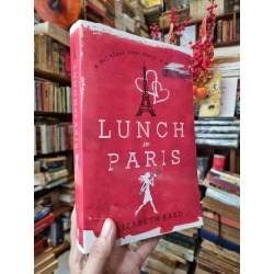 Lunch in Paris: A Delicious Love Story, with Recipes - Elizabeth Bard