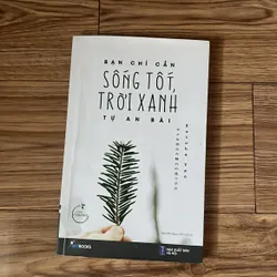 Bạn chỉ cần sống tốt trời xanh tự an bài