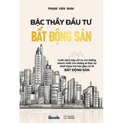 Bậc thầy đầu tư Bất động sản - Phạm Văn Nam