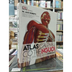 Atlas Giải Phẫu Cơ Thể Người - Bs. Alice Roberts