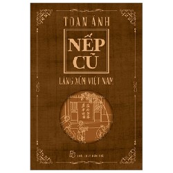 Nếp Cũ - Làng Xóm Việt Nam - Toan Ánh 101754