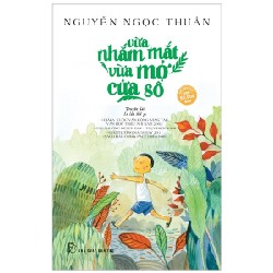 Vừa Nhắm Mắt Vừa Mở Cửa Số - Nguyễn Ngọc Thuần 142252