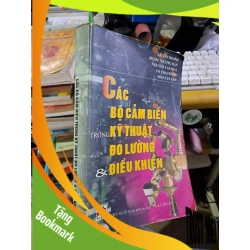 (TẶNG BOOKMARK) Các bộ cảm biến trong kỹ thuật đo lường và điều khiển mới 80% ố nhăn góc, có viết 2001 GIÁO TRÌNH, CHUYÊN MÔN RBK1709