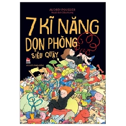 7 Kĩ Năng Dọn Phòng Siêu Quậy - Audrey Poussier (Mới 100%) Kiến thức, kỹ năng sống cho trẻ, NXB Kim Đồng - SÁCH ĐẠI HỌC