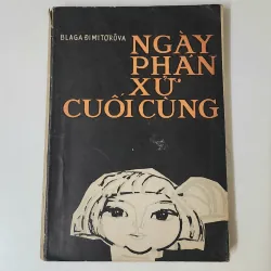 NGÀY PHÁN XỬ CUỐI CÙNG - bản 1973 (tiểu thuyết du ký), nữ văn sĩ Blaga Dimitrova