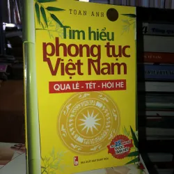 Tìm hiểu phong tục Việt Nam qua lễ - tết - hội hè - Toan Ánh