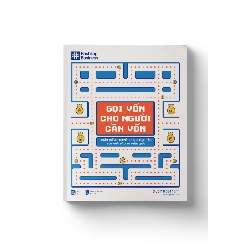 (TẶNG BOOKMARK) GỌI VỐN CHO NGƯỜI CẦN VỐN - Thấu hiểu, thuyết phục, hợp tác với nhà đầu tư hiệu quả - Judy Robinett (Phương Anh dịch) - KINH TẾ - TÀI CHÍNH - CHỨNG KHOÁN