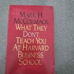 What they don't teach you at harvard business school