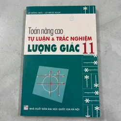 Toán nâng cao tự luận & trắc nghiệm Lượng giác 11