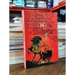 Anh Hùng Luận: Bài luận anh hùng qua con mắt doanh nhân - Vương Tuệ Mẫn