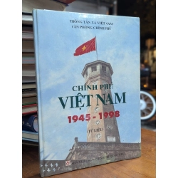 CHÍNH PHỦ VIỆT NAM TƯ LIỆU 1945-1998 - THÔNG TẤN XÃ VIỆT NAM