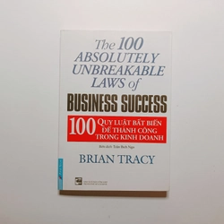 100 Quy Luật Bất Biến Để Thành Công Trong Kinh Doanh - Brian Tracy 