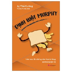 Định Luật Murphy - Làm Sao Để Những Việc Bạn Lo Lắng Sẽ Không Xảy Ra - Lý Thế Cường