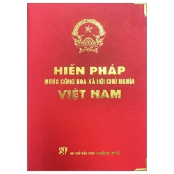 Hiến Pháp Nước Cộng Hòa Xã Hội Chủ Nghĩa Việt Nam - Bản Giới Hạn (Bìa Cứng) - Quốc Hội 279847