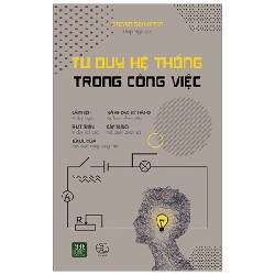 Tư Duy Hệ Thống Trong Công Việc - Steven Schuster