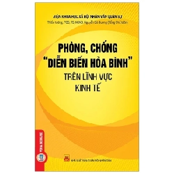 Phòng, Chống "Diễn Biến Hòa Bình" Trên Lĩnh Vực Kinh Tế - PGS TS NGND Nguyễn Bá Dương ASB.PO Oreka Blogmeo 230225