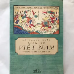 Lịch Sử Việt Nam Từ Nguồn Gốc Đến Giữa Thế Kỷ XX - Lê Thành Khôi