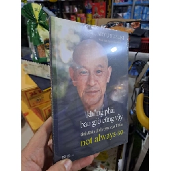 Không Phải Bao Giờ Cũng Vậy - Tinh Thần Đích Thực Của Thiền - Not Always So - Shunryu Suzuki - mới 100% - KỸ NĂNG - HMT3012 Rebooks.vn