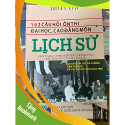 (TẶNG BOOKMARK) 162 Câu Hỏi Ôn Thi Đại Học, Cao Đẳng Môn Lịch Sử - Nguyễn Luân 2008 Tham khảo - luyện thi RBK-AK2ST1