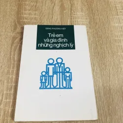 TRẺ EM VÀ GIA ĐÌNH NHỮNG NGHỊCH LÝ  1028100