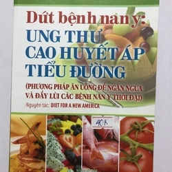 DỨT BỆNH NAN Y UNG THƯ CAO HUYẾT ÁP TIỂU ĐƯỜNG ( sách dịch)226 trang, nxb: 2021