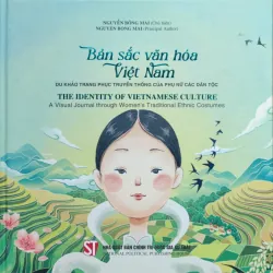 Du khảo: Rực rỡ sắc màu trang phục phụ nữ các dân tộc Việt Nam (Song ngữ Việt - Anh)