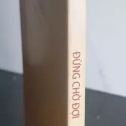 Sách Đừng Chờ Đợi... Don't wait... của Chân Quang in ấn đẹp 674687