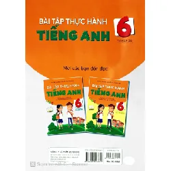 Bài Tập Thực Hành Tiếng Anh 6 (Có Đáp Án) - Theo Chương Trình Mới Của Bộ Giáo Dục Và Đào Tạo - Mai Lan Hương, Nguyễn Thị Thanh Tâm 288676