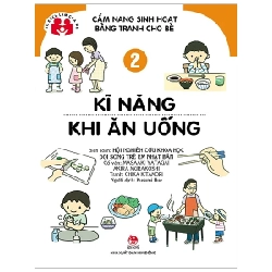 Cẩm Nang Sinh Hoạt Bằng Tranh Cho Bé - Tập 2: Kĩ Năng Khi Ăn Uống - Hội Nghiên cứu Khoa học Đời sống Trẻ em Nhật Bản (Mới 100%) Kiến thức, kỹ năng sống cho trẻ, NXB Kim Đồng - SÁCH ĐẠI HỌC