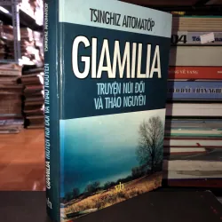 Giamilia truyện núi đồi và thảo nguyên - Tsinghiz Aitơmatốp