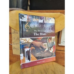 THE HISTORY OF THE BLUES : THE MUSIC LIBRARY - MICHAEL V. USCHAN