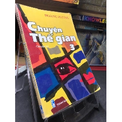Chuyện thế gian 3 2008 mới 60% ố bẩn nhẹ Hoàng Hương HPB0906 SÁCH VĂN HỌC Rebooks.vn