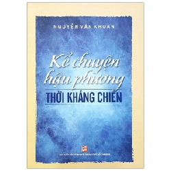 Kể Chuyện Hậu Phương Thời Kháng Chiến - Nguyễn Văn Khoan (Mới 100%) Lịch sử, địa lí Việt Nam, NXB Tổng Hợp TPHCM - SÁCH ĐẠI HỌC