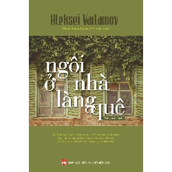 Ngôi nhà ở làng quê - Aleksei Varlamov - 2020 - Văn Học