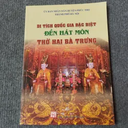 DI TÍCH QUỐC GIA ĐẶC BIỆT ĐỀN HÁT MÔN THỜ HAI BÀ TRƯNG