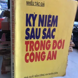 Kỷ niệm sâu sắc trong đời công an - Nhiều tác giả
