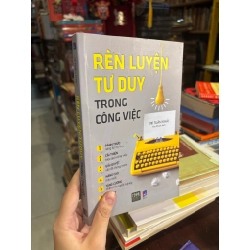 Rèn luyện tư duy trong công việc - Trí Tuấn Khải
