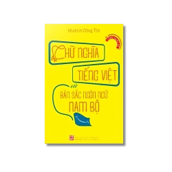 Chữ Nghĩa Tiếng Việt Và Bản Sắc Ngôn Ngữ Nam Bộ - Huỳnh Công Tín Vanvosach