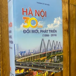 Hà Nội - 30 năm đổi mới, phát triển (1986-2016)