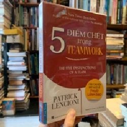 5 Điểm Chết Trong Teamwork : Câu chuyện bất ngờ về Thuật Lãnh Đạo - Patrick Lencioni 325609