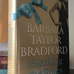 Breaking the Rules by Barbara Taylor Bradford