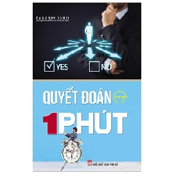 Quyết Đoán Trong 1 Phút (Tái Bản 2019) - Takashi Ishii ASB.PO Oreka Blogmeo 230225