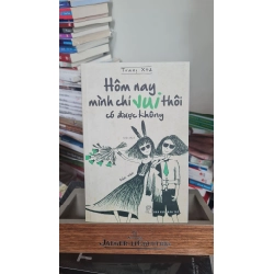 Hôm nay mình chỉ vui thôi có được không- mới 80% ố nhẹ -2018- Trang Xtd [2001] SÁCH VĂN HỌC