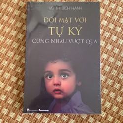 Sách Tâm Lý- Nuôi dạy trẻ : Đối Mặt Với Tự Kỷ cùng nhau vượt qua- Sách mới 100%