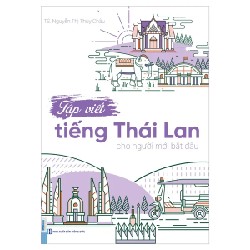 Tập Viết Tiếng Thái Lan Cho Người Mới Bắt Đầu - TS. Nguyễn Thị Thùy Châu 177585