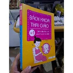 Bách khoa thai giáo tập 1 giáo dục thai nhi và sinh con ưu việt 2011 Vương Kỳ mới 90% MẸ VÀ BÉ HCM1709 Blogmeo21025