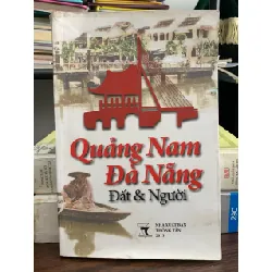 Quảng Nam – Đà Nẵng: Đất & Người – NXB Thông Tấn 2013