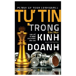 Tự Tin Trong Kinh Doanh - Alice Muir (Mới 100%) Quản trị, lãnh đạo, Văn Lang Books - SÁCH ĐẠI HỌC