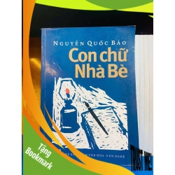 (TẶNG BOOKMARK) Con chữ Nhà Bè - Nguyễn Quốc Bảo - VĂN HỌC - Văn võ - RBK3110-51